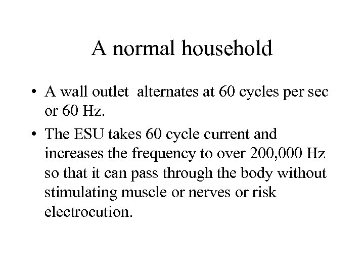 A normal household • A wall outlet alternates at 60 cycles per sec or