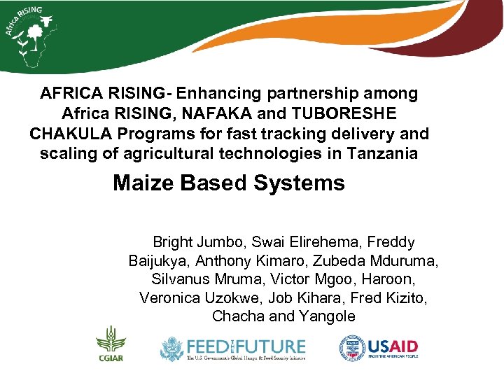 AFRICA RISING- Enhancing partnership among Africa RISING, NAFAKA and TUBORESHE CHAKULA Programs for fast