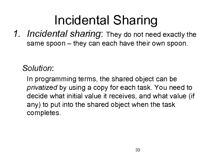 Incidental Sharing 1. Incidental sharing: They do not need exactly the same spoon –