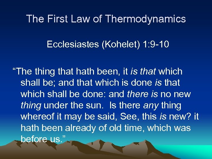 The First Law of Thermodynamics Ecclesiastes (Kohelet) 1: 9 -10 “The thing that hath