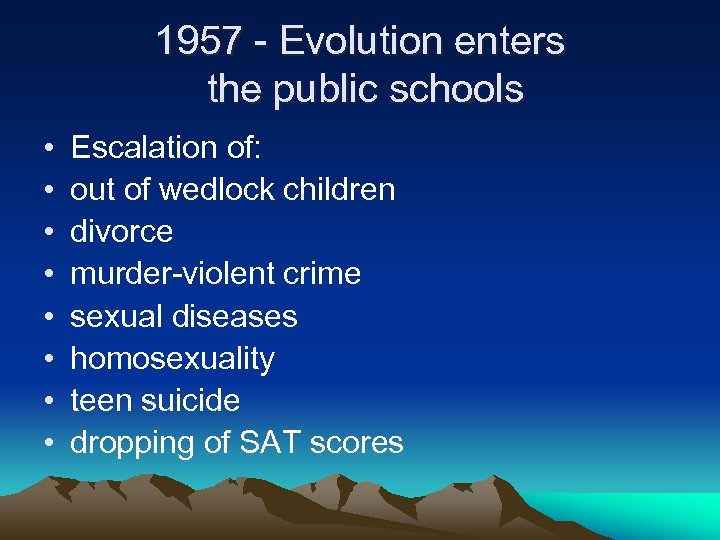1957 - Evolution enters the public schools • • Escalation of: out of wedlock