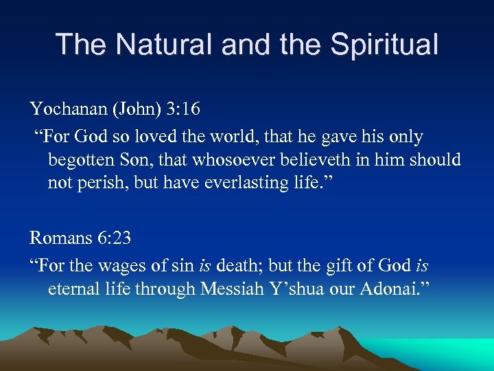 The Natural and the Spiritual Yochanan (John) 3: 16 “For God so loved the