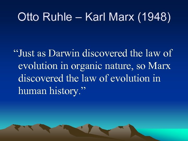 Otto Ruhle – Karl Marx (1948) “Just as Darwin discovered the law of evolution