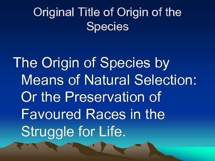 Original Title of Origin of the Species The Origin of Species by Means of
