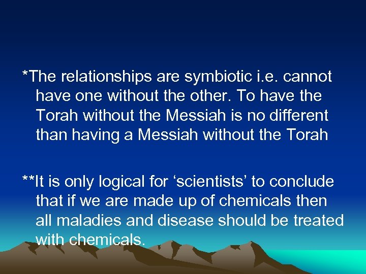 *The relationships are symbiotic i. e. cannot have one without the other. To have