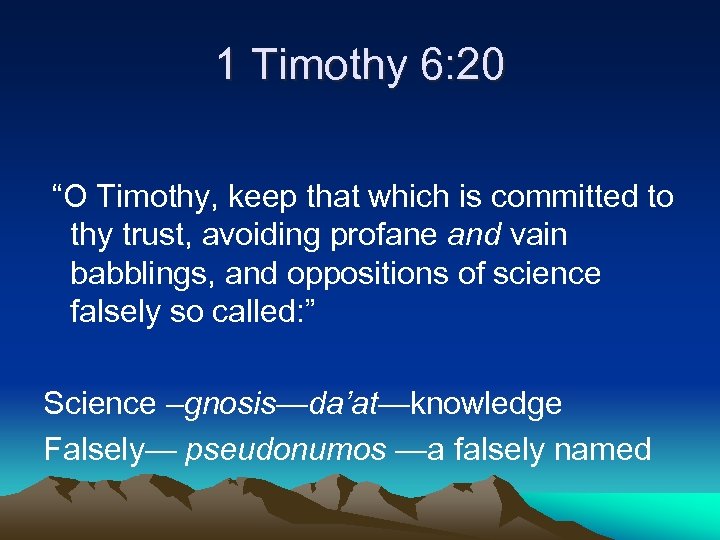 1 Timothy 6: 20 “O Timothy, keep that which is committed to thy trust,