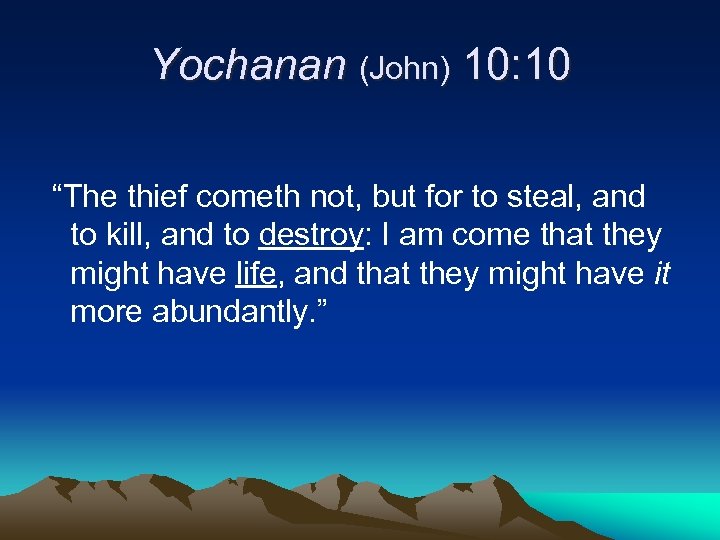 Yochanan (John) 10: 10 “The thief cometh not, but for to steal, and to