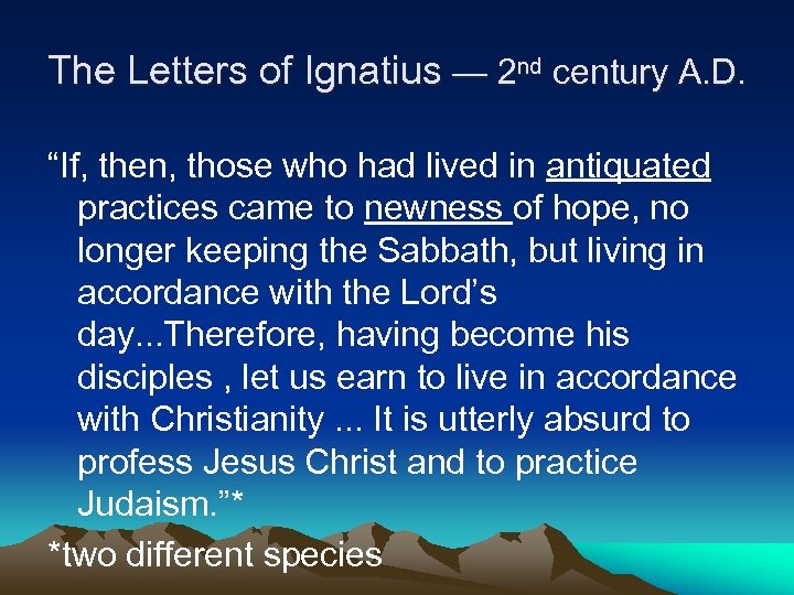 The Letters of Ignatius — 2 nd century A. D. “If, then, those who