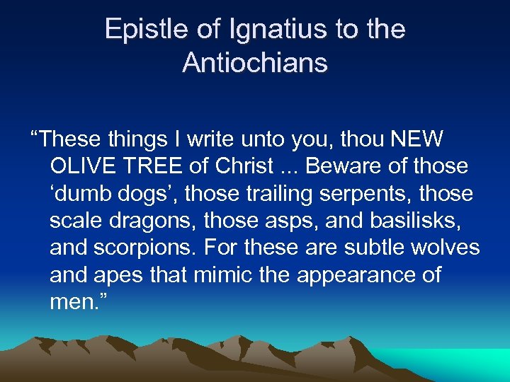 Epistle of Ignatius to the Antiochians “These things I write unto you, thou NEW