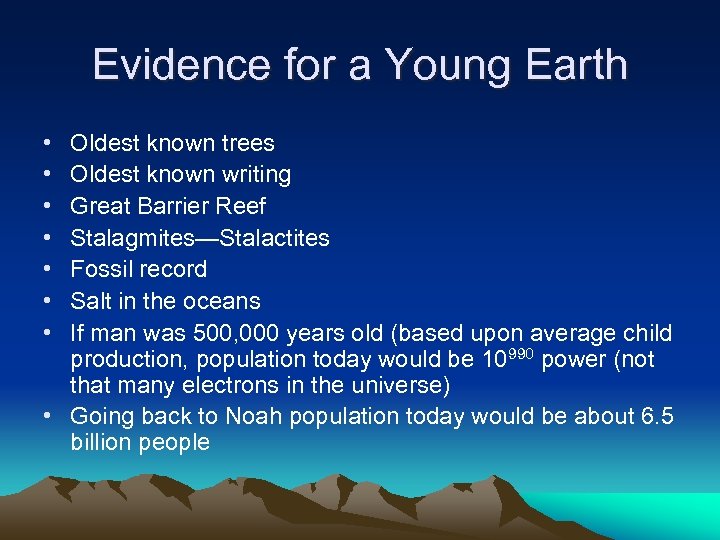 Evidence for a Young Earth • • Oldest known trees Oldest known writing Great