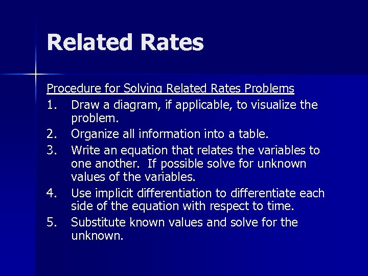 Related Rates Procedure for Solving Related Rates Problems 1. Draw a diagram, if applicable,