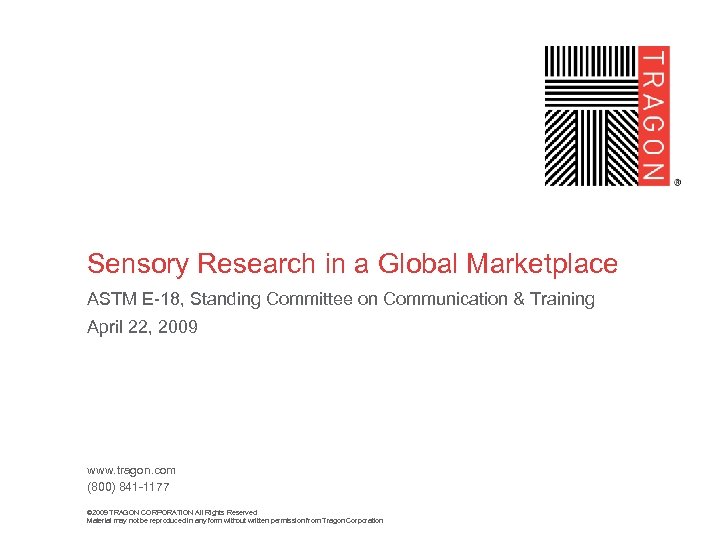 Sensory Research in a Global Marketplace ASTM E-18, Standing Committee on Communication & Training