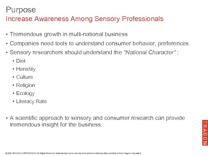 Purpose Increase Awareness Among Sensory Professionals • Tremendous growth in multi-national business • Companies