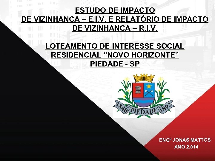 ESTUDO DE IMPACTO DE VIZINHANÇA – E. I. V. E RELATÓRIO DE IMPACTO DE