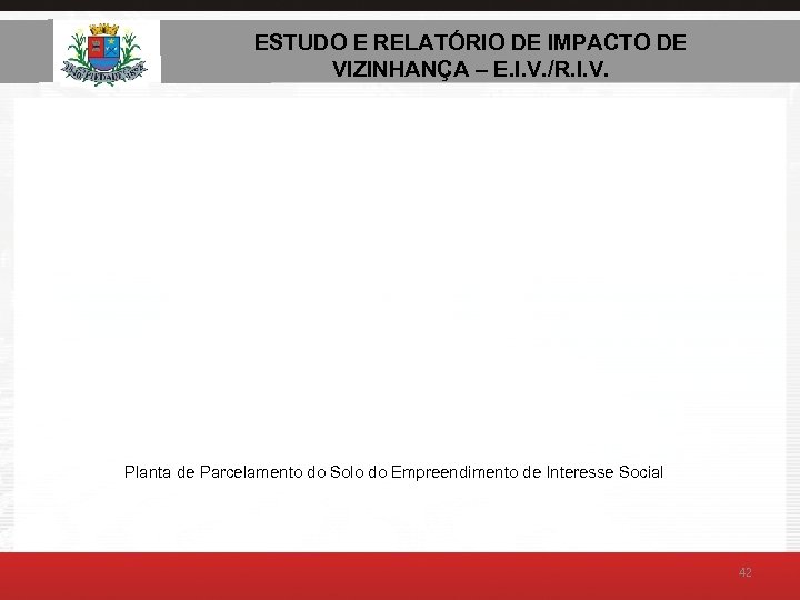 ESTUDO E RELATÓRIO DE AMBIENTAL – E. I. V. ESTUDO DE IMPACTO DE VIZINHANÇA