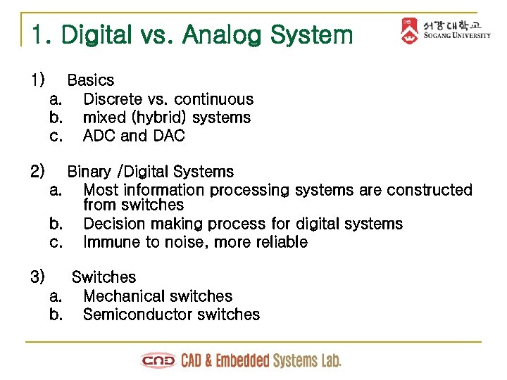 1. Digital vs. Analog System 1) Basics a. Discrete vs. continuous b. mixed (hybrid)