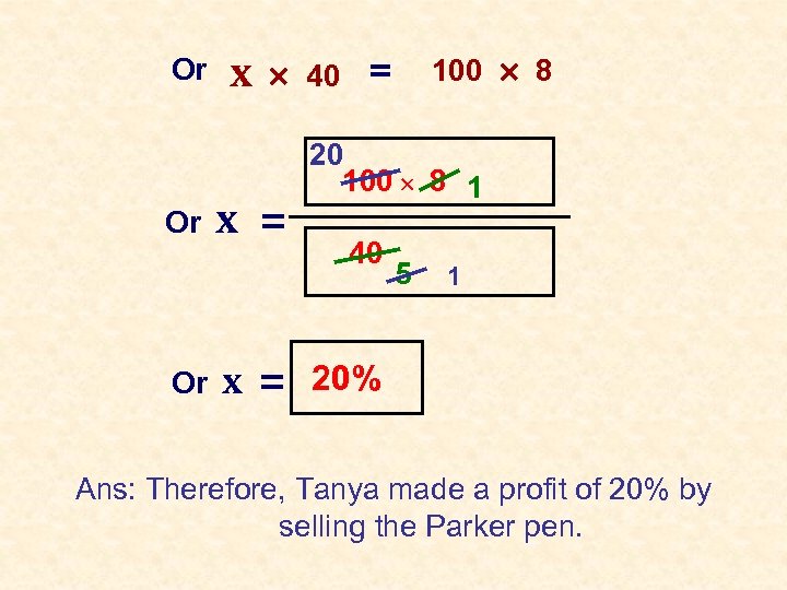 Or Or Or x x 100 ´ 8 ´ 40 = = 20 100
