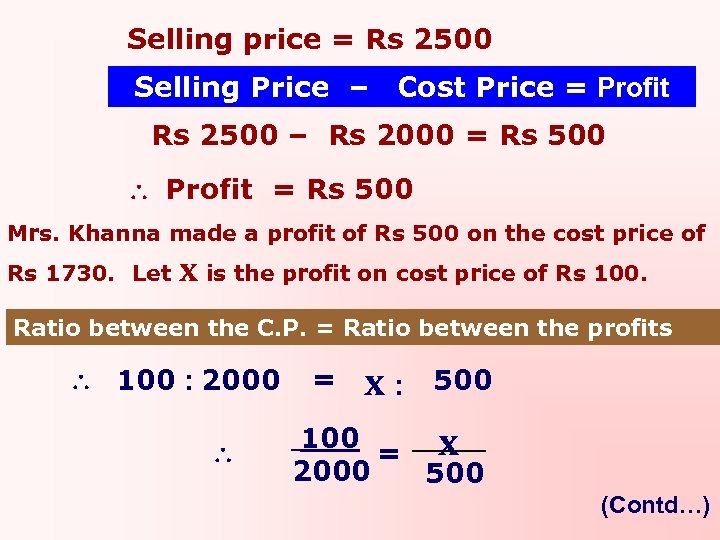 Selling price = Rs 2500 Selling Price – Cost Price = Profit Rs 2500