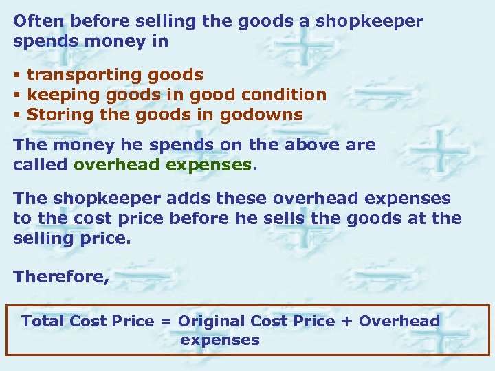 Often before selling the goods a shopkeeper spends money in § transporting goods §