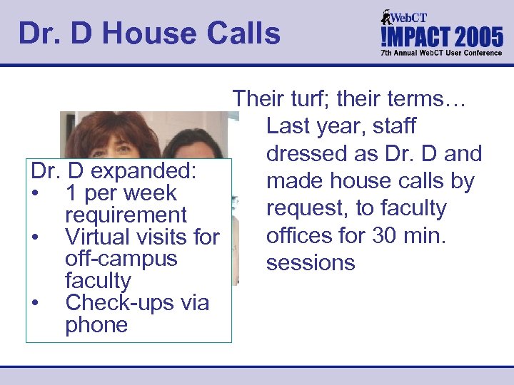 Dr. D House Calls Their turf; their terms… Last year, staff dressed as Dr.