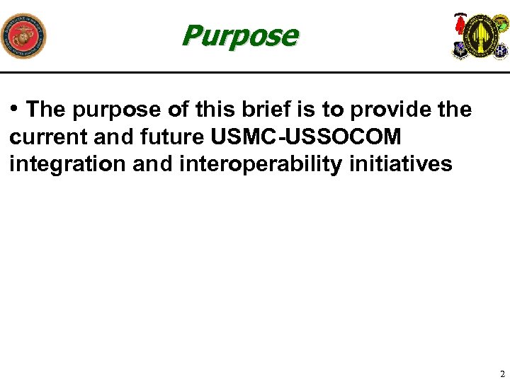 Purpose • The purpose of this brief is to provide the current and future