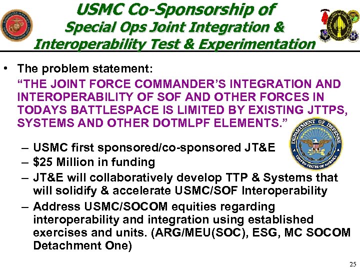 USMC Co-Sponsorship of Special Ops Joint Integration & Interoperability Test & Experimentation • The