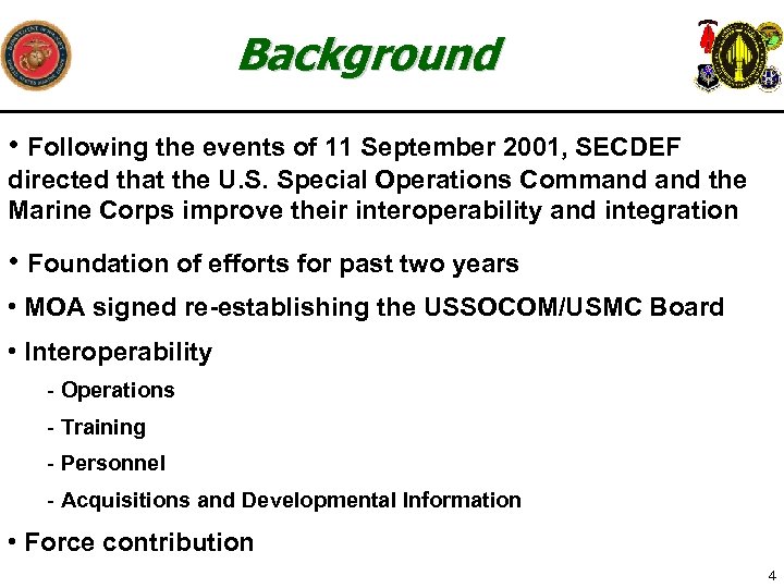 Background • Following the events of 11 September 2001, SECDEF directed that the U.