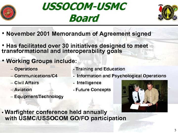 USSOCOM-USMC Board • November 2001 Memorandum of Agreement signed • Has facilitated over 30