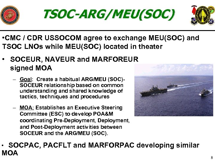 TSOC-ARG/MEU(SOC) • CMC / CDR USSOCOM agree to exchange MEU(SOC) and TSOC LNOs while