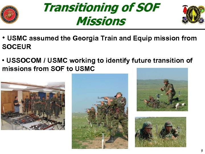 Transitioning of SOF Missions • USMC assumed the Georgia Train and Equip mission from