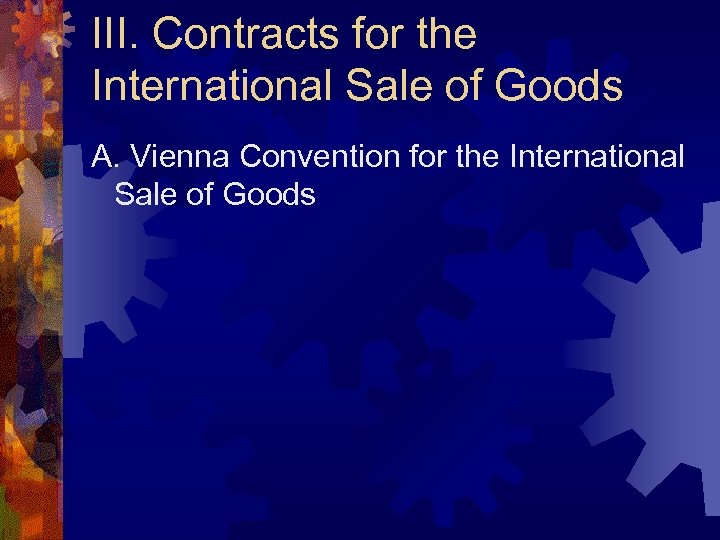 III. Contracts for the International Sale of Goods A. Vienna Convention for the International
