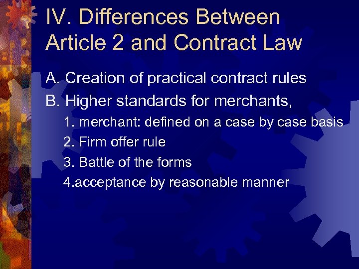 IV. Differences Between Article 2 and Contract Law A. Creation of practical contract rules