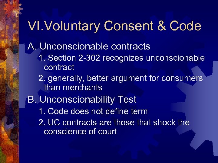 VI. Voluntary Consent & Code A. Unconscionable contracts 1. Section 2 -302 recognizes unconscionable