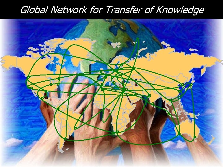 Global Network for Transfer of Knowledge 