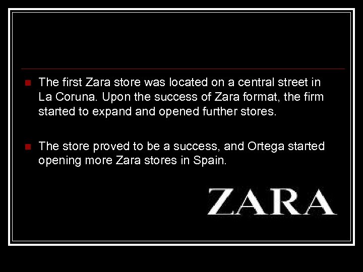 n The first Zara store was located on a central street in La Coruna.