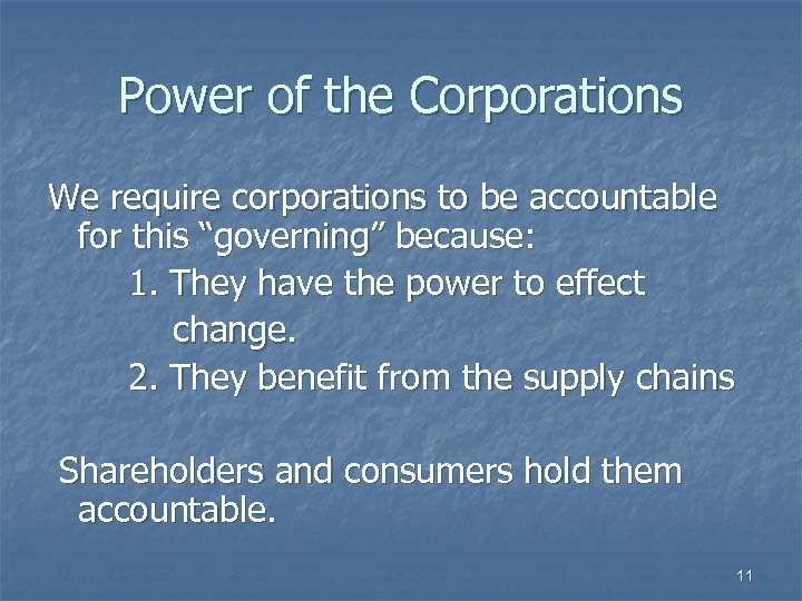 Power of the Corporations We require corporations to be accountable for this “governing” because: