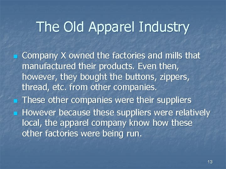 The Old Apparel Industry n n n Company X owned the factories and mills