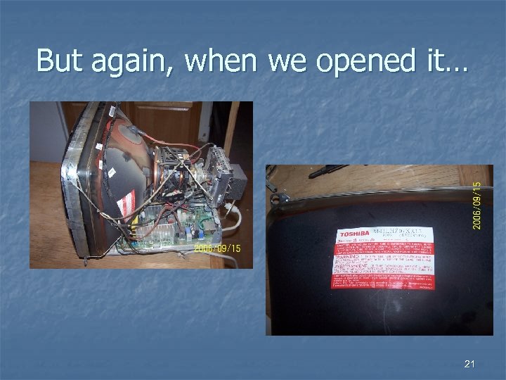 But again, when we opened it… 21 