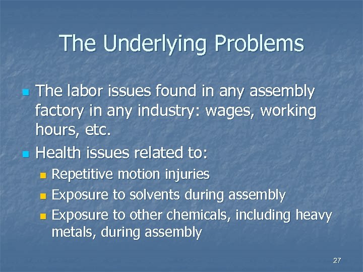 The Underlying Problems n n The labor issues found in any assembly factory in
