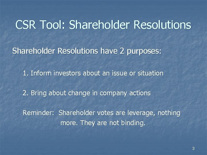 CSR Tool: Shareholder Resolutions have 2 purposes: 1. Inform investors about an issue or