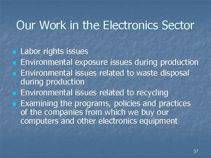 Our Work in the Electronics Sector n n n Labor rights issues Environmental exposure