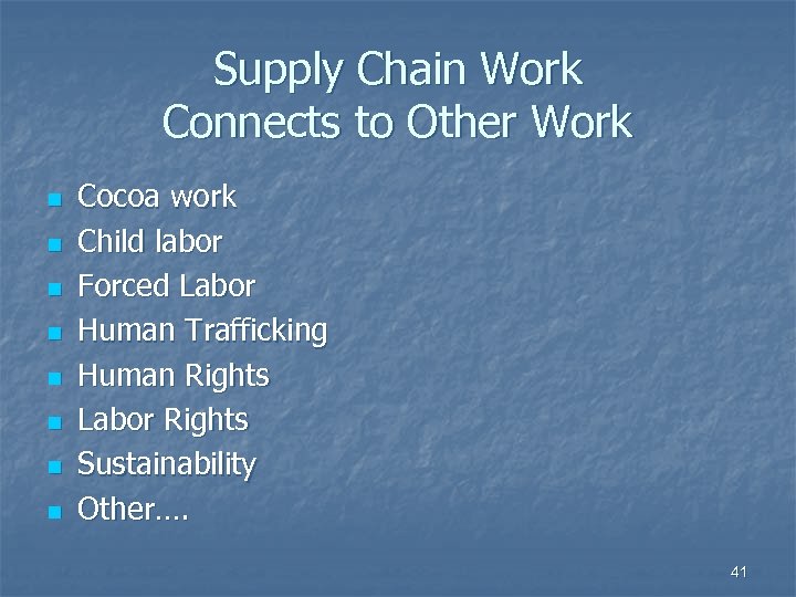 Supply Chain Work Connects to Other Work n n n n Cocoa work Child