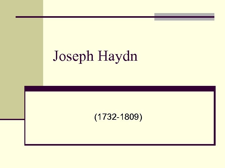 Joseph Haydn (1732 -1809) 