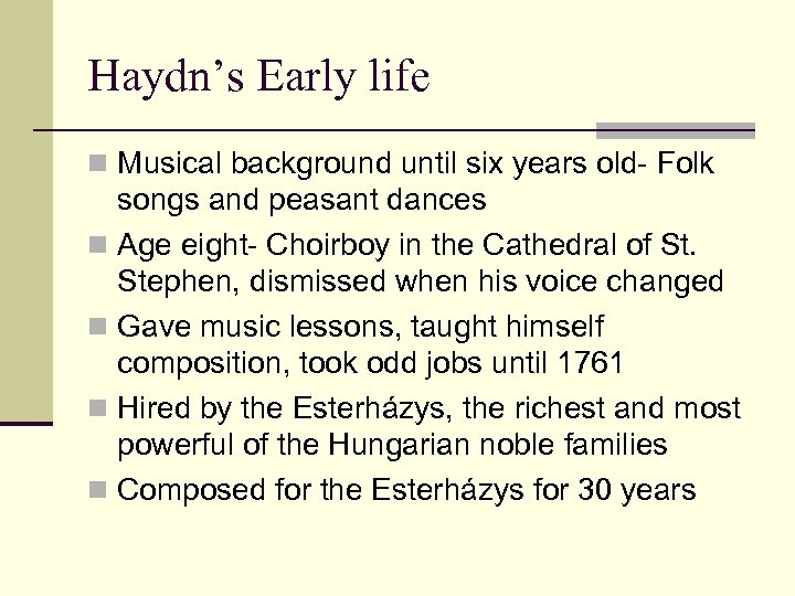 Haydn’s Early life n Musical background until six years old- Folk songs and peasant