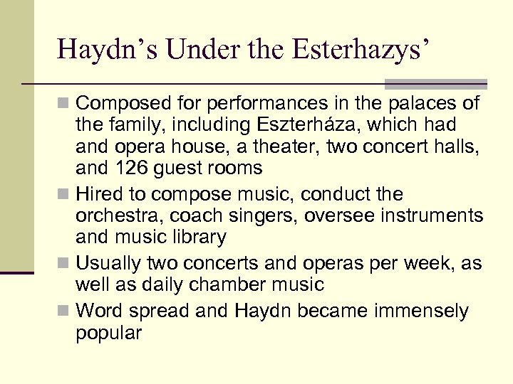 Haydn’s Under the Esterhazys’ n Composed for performances in the palaces of the family,