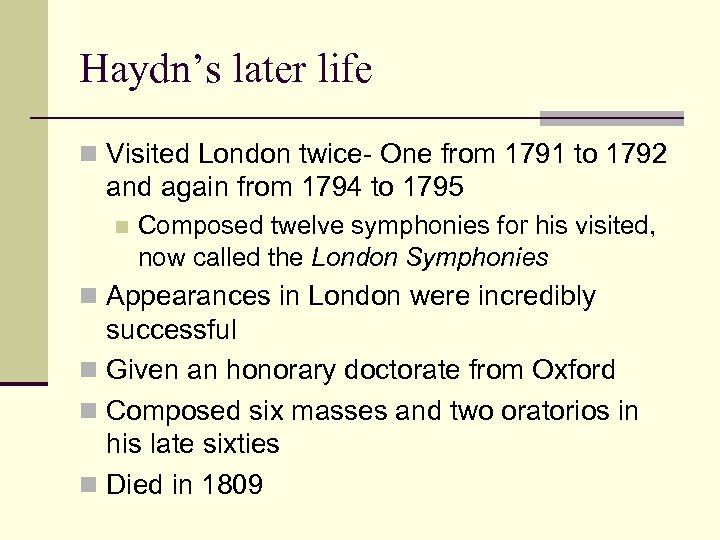 Haydn’s later life n Visited London twice- One from 1791 to 1792 and again