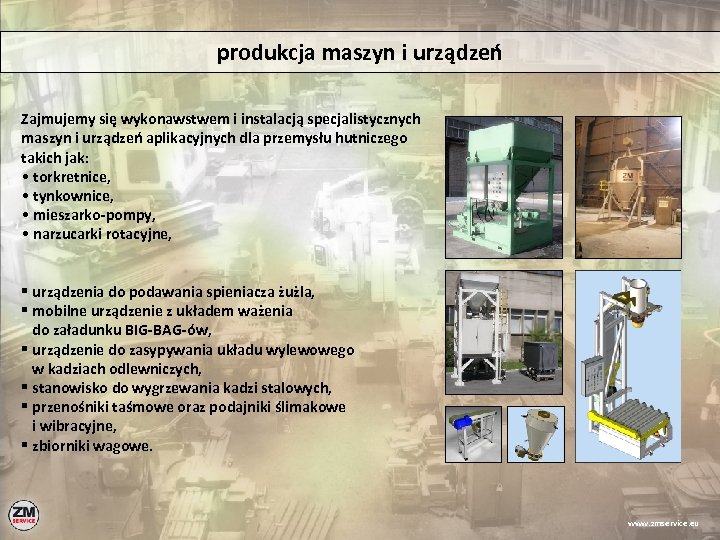 produkcja maszyn i urządzeń Zajmujemy się wykonawstwem i instalacją specjalistycznych maszyn i urządzeń aplikacyjnych