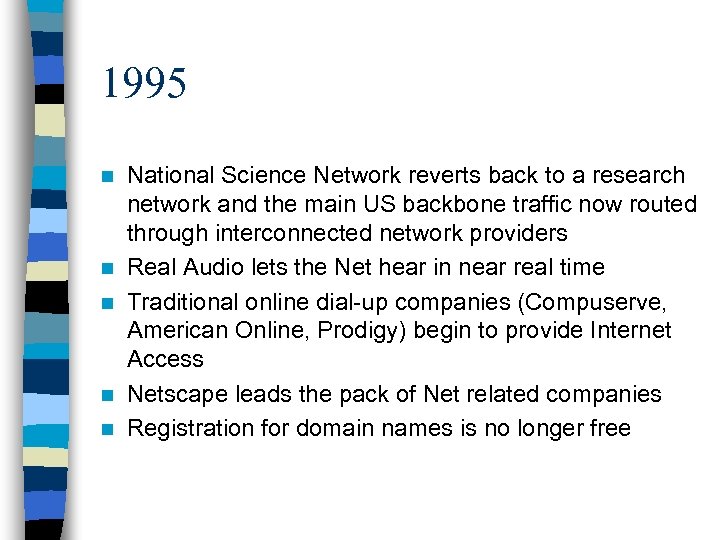 1995 n n n National Science Network reverts back to a research network and