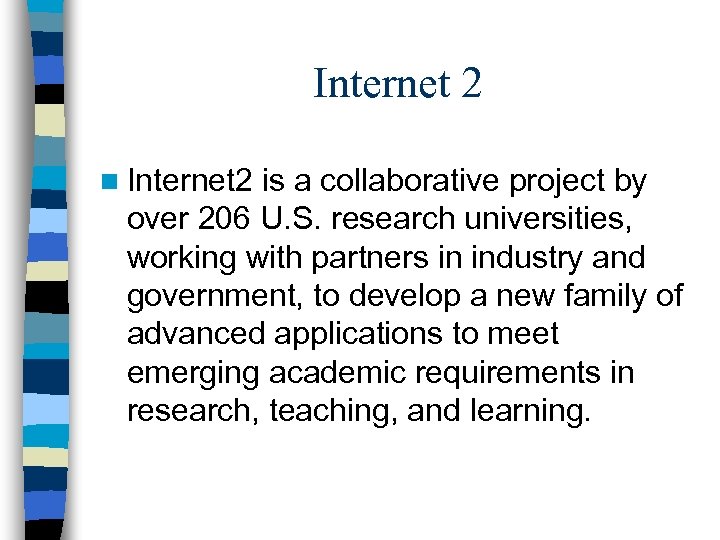 Internet 2 n Internet 2 is a collaborative project by over 206 U. S.