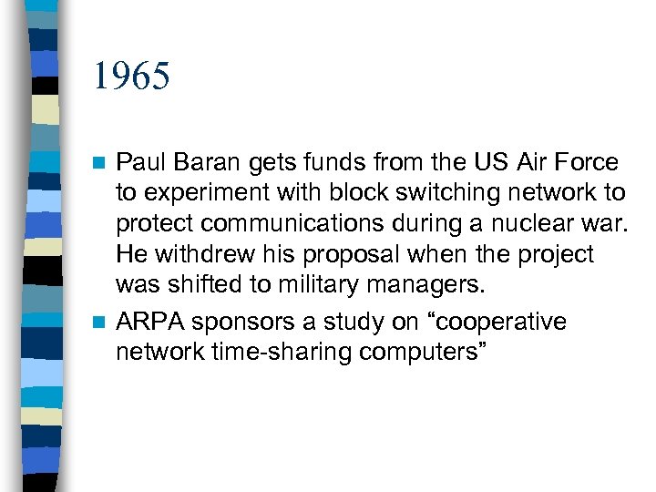 1965 Paul Baran gets funds from the US Air Force to experiment with block